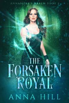 The Forsaken Royal: A Reverse Harem Urban Fantasy (Annabelle's Harem Book 2) The Forsaken Royal: A Reverse Harem Urban Fantasy (Annabelle's Harem Book 2)