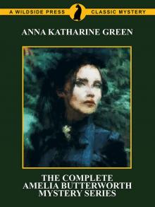 The Complete Amelia Butterworth Mystery Series The Complete Amelia Butterworth Mystery Series