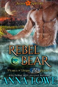 Rebel Bear (Aloha Shifters: Pearls of Desire Book 2)