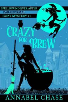 Crazy For Brew (Spellbound Ever After Paranormal Cozy Mystery Book 1) Crazy For Brew (Spellbound Ever After Paranormal Cozy Mystery Book 1)