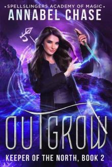 Outgrow: Spellslingers Academy of Magic (Keeper of the North Book 2) Outgrow: Spellslingers Academy of Magic (Keeper of the North Book 2)