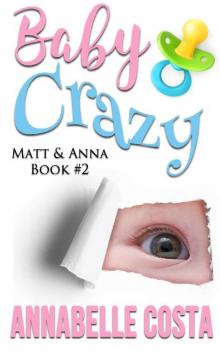 Baby Crazy (Matt & Anna Book 2) Baby Crazy (Matt & Anna Book 2)