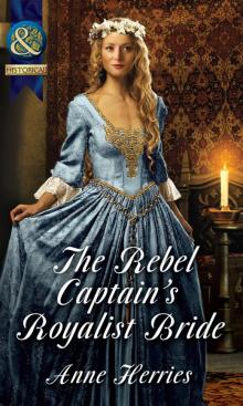The Rebel Captain's Royalist Bride The Rebel Captain's Royalist Bride