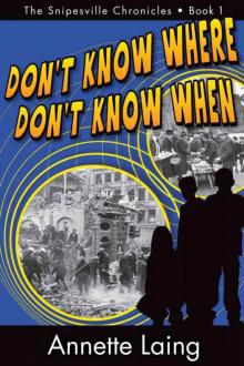Don't Know Where, Don't Know When (The Snipesville Chronicles Book 1)