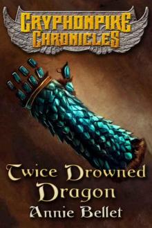 Twice Drowned Dragon (The Gryphonpike Chronicles Book 2) Twice Drowned Dragon (The Gryphonpike Chronicles Book 2)