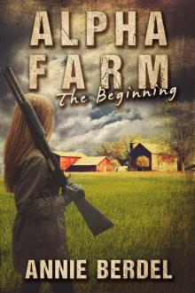 Alpha Farm: The Beginning (Prepper Chick Series Book 1) Alpha Farm: The Beginning (Prepper Chick Series Book 1)