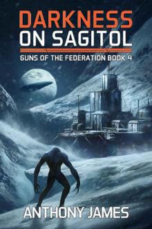 Darkness on Sagitol: Guns of the Federation Book 4