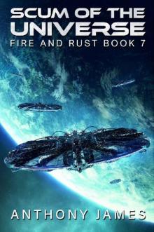 Scum of the Universe (Fire and Rust Book 7) Scum of the Universe (Fire and Rust Book 7)