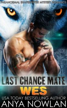 Last Chance Mate: Wes (Paranormal Shapeshifter Mystery Romance) Last Chance Mate: Wes (Paranormal Shapeshifter Mystery Romance)