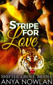 Stripe for Love: Paranormal Surprise Pregnancy Tiger Shifter Romance (Shifter Grove Brides Book 7) Stripe for Love: Paranormal Surprise Pregnancy Tiger Shifter Romance (Shifter Grove Brides Book 7)