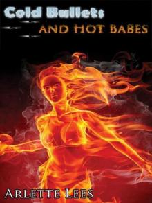 Cold Bullets and Hot Babes: Dark Crime Stories Cold Bullets and Hot Babes: Dark Crime Stories