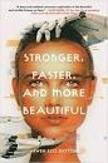 Stronger, Faster, and More Beautiful Stronger, Faster, and More Beautiful