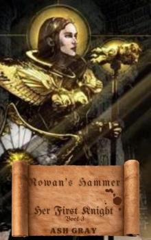 Rowan's Hammer (Her First Knight, #3) Rowan's Hammer (Her First Knight, #3)