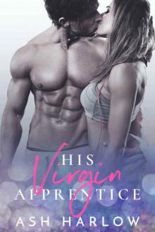 His Virgin Apprentice: Sexy Romance Novella His Virgin Apprentice: Sexy Romance Novella