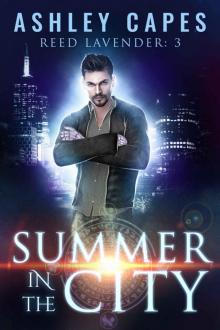 Summer in the City: An Urban Fantasy (Reed Lavender Book 3) Summer in the City: An Urban Fantasy (Reed Lavender Book 3)