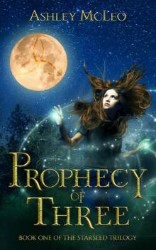 Prophecy of Three: Book One of The Starseed Trilogy