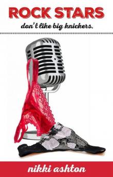 Rock Stars Don't Like Big Knickers Rock Stars Don't Like Big Knickers