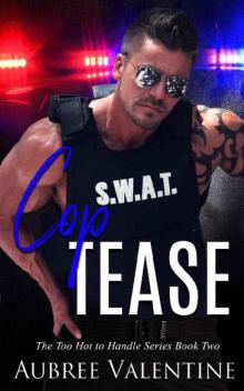 Cop Tease (Too Hot To Handle Series Book 2)