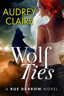 Wolf Ties (A Rue Darrow Novel Book 2)