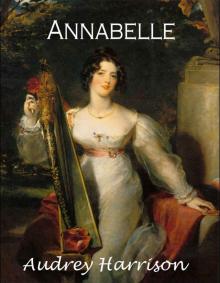 Annabelle: A Regency Romance (The Four Sisters' Series Book 2) Annabelle: A Regency Romance (The Four Sisters' Series Book 2)