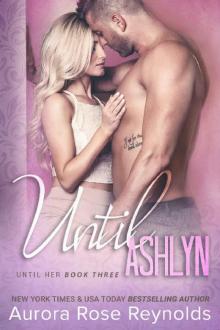 Until Ashlyn: (Until Her)