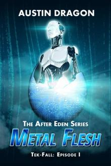 Metal Flesh (After Eden Series: Tek-Fall, Episode I)