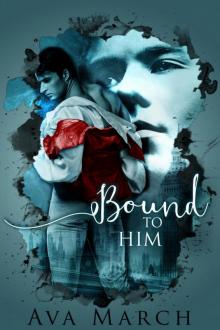 Bound to Him (Bound Series Book 2) Bound to Him (Bound Series Book 2)
