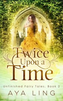 Twice Upon A Time (Unfinished Fairy Tales Book 2)