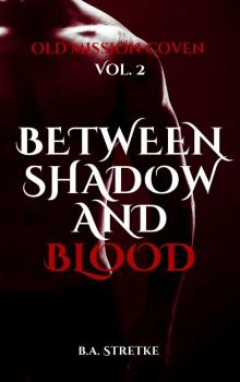 Between Shadow and Blood: Old Mission Coven Vol. 2