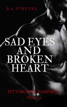Sad Eyes and Broken Heart: Pittsburgh Vampires Vol. 21