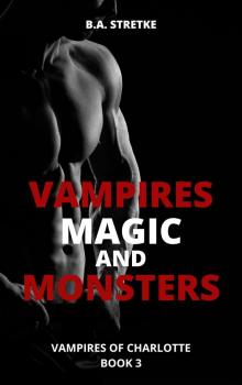Vampires, Magic, and Monsters: Vampires of Charlotte Book 3