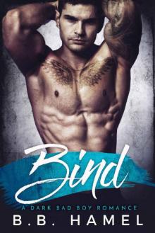 Bind: A Dark Bad Boy Romance Bind: A Dark Bad Boy Romance