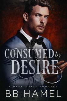Consumed by Desire: A Dark Mafia Romance