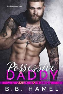 Possessive Daddy: A Dark Romance Possessive Daddy: A Dark Romance