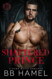 Shattered Prince: A Dark Mafia Romance Shattered Prince: A Dark Mafia Romance