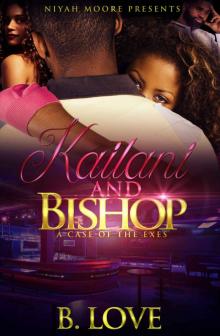 Kailani & Bishop: A Case of the Exes Kailani & Bishop: A Case of the Exes