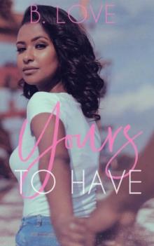 Yours to Have: A Novella Yours to Have: A Novella