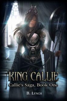 King Callie: Callie's Saga, Book One King Callie: Callie's Saga, Book One