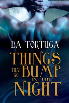 Things that Go Bump in the Night Things that Go Bump in the Night