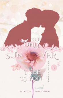 The Only Sunflower I See Is You (Vol. 1)