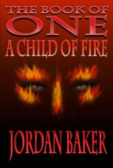 Book of One 04: A Child of Fire Book of One 04: A Child of Fire
