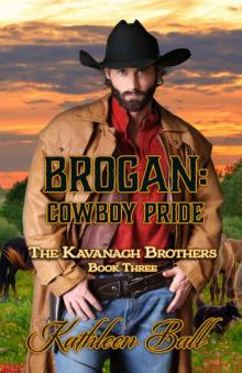 Brogan: Cowboy Pride: The Kavanagh Brothers Book Three Brogan: Cowboy Pride: The Kavanagh Brothers Book Three