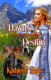 Dawn’s Destiny: Romance on the Oregon Trail Book 3 Dawn’s Destiny: Romance on the Oregon Trail Book 3
