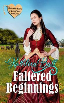 Faltered Beginnings: Mail Order Brides of Spring Water Book Five Faltered Beginnings: Mail Order Brides of Spring Water Book Five