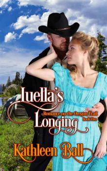 Luella’s Longing: Romance on the Oregon Trail Book Two Luella’s Longing: Romance on the Oregon Trail Book Two