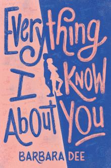 Everything I Know About You Everything I Know About You