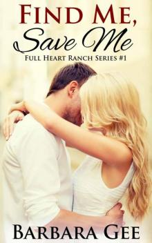 Find Me, Save Me (Full Heart Ranch Series Book 1)
