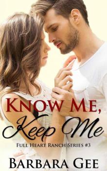 Know Me, Keep Me (Full Heart Ranch Series Book 3)