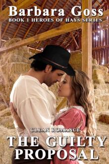 The Guilty Proposal (Heroes of Hays Book 1)