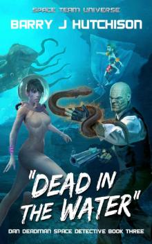 Dead in the Water_A Space Team Universe Novel Dead in the Water_A Space Team Universe Novel